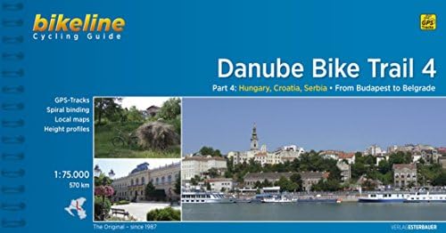 Danube Bike Trail 4 Cycling Guide Budapest to Belgrade GPS: From Budapest to Belgrade 570 km Paperback – 17 Feb. 2015