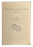 Front cover for the book Indian Wars in North Carolina, 1663-1763 by E. Lawrence Lee