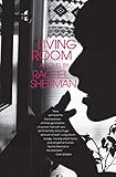 Living Room: A Novel by Rachel Sherman