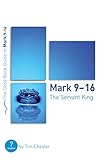 Mark 9-16: The Servant King (Good Book Guides) by 