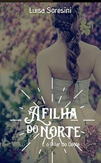 Livro A Filha do Norte : E o Pilar do Oeste