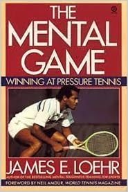 The Mental Game (Plume), by James E. Loehr