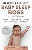 Becoming the Next BABY SLEEP BOSS: Teaching Your Baby How to Thrive Through the Day and Sleep Throug by Taylor Fontenot