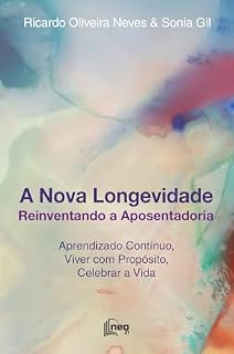 Livro A NOVA LONGEVIDADE: Reinventando a Aposentadoria
