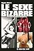 Le sexe bizarre : Pratiques érotiques d'aujourd'hui by 