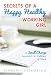 Secrets of a Happy Healthy Working Girl: A Small Change Approach to Wellness at Work by Kimberly Petrosino
