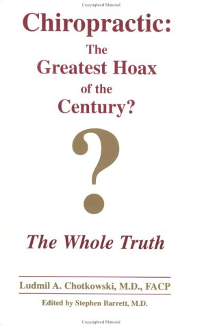 Chiropractic the Greatest Hoax of the Century?