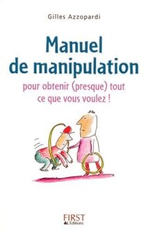 Manuel De Manipulation Pour Obtenir Presque Tout Ce Que Vous Voulez Babelio