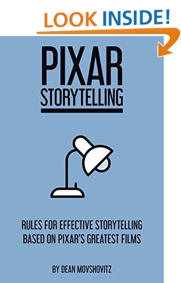 Pixar Storytelling Rules for Effective Storytelling Based on Pixars Greatest Films