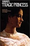 Front cover for the book Hawaii's Tragic Princess (Hawaiiana Series) by Maxine Mrantz