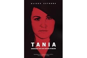 Tania: Undercover with Che Guevara in Bolivia