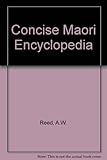 Front cover for the book Concise Maori encyclopedia, by A. W. Reed