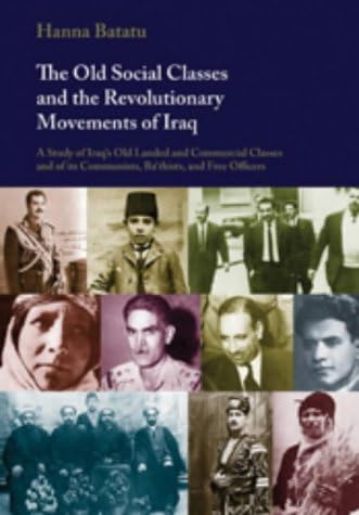 The Old Social Classes and the Revolutionary Movements of Iraq: A Study of Iraq's Old Landed and Commercial Classes and of Its Communists, Ba'thists and Free Officers Paperback – 17 May 2004