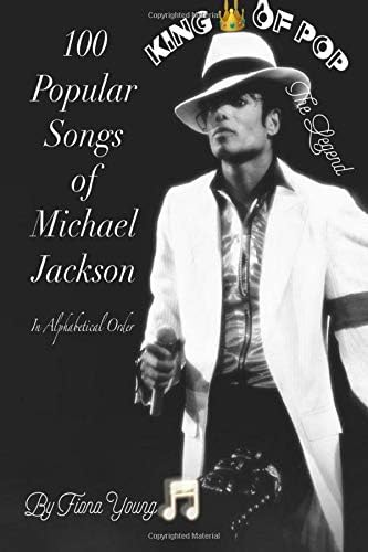 100 Songs of Michael Jackson in Alphabetical Order: The King of Pop Paperback – 16 Feb 2020
