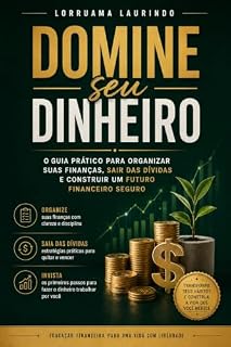 Livro Domine Seu Dinheiro: O Guia Prático para Organizar suas Finanças, Sair das Dívidas e Construir um Futuro Financeiro Seguro