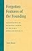 Forgotten Features of the Founding: The Recovery of Religious Themes in the Early American Republic (American Republic--The First One Hundred Years) - James Hutson