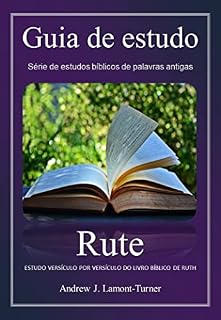 Livro Rute: ESTUDO VERSÍCULO POR VERSÍCULO DO LIVRO BÍBLICO DE RUTH