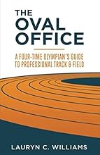 The Oval Office: A Four-Time Olympian's Guide to Professional Track and Field