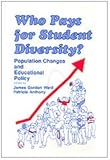 Who Pays for Student Diversity? Vol. 12 : Population Changes and Educational Policy, , 080394019X