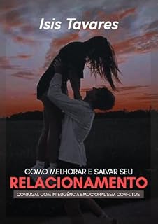 Livro Como Melhorar e Salvar Seu Relacionamento Conjugal Com Inteligência Emocional Sem Conflitos