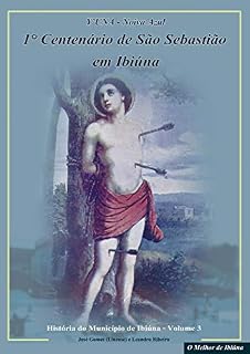 Livro 1º CENTENÁRIO DE SÃO SEBASTIÃO EM IBIÚNA (Y'UNA NOIVA AZUL Livro 3)