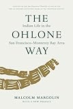 The Ohlone Way: Indian Life in the San Francisco-Monterey Bay Area by 