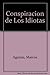 Conspiracion de Los Idiotas (Spanish Edition) - Marcos Aguinis