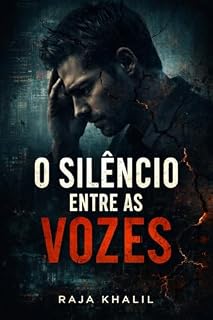 Livro O Silêncio Entre as Vozes: Um suspense psicológico sobre sanidade, realidade e o custo do silêncio