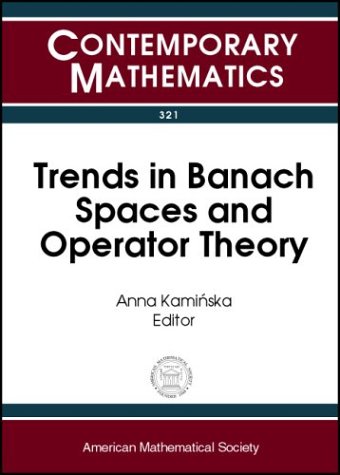 Trends in Banach Spaces and Operator Theory: A Conference on Trends in Banach Spaces and Operator Theory, October 5-9, 2001, University of Memphis (Contemporary Mathematics)