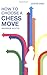 How To Choose A Chess Move by Andrew Soltis