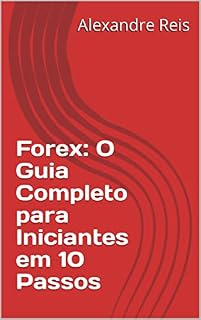 Livro Forex: O Guia Completo para Iniciantes em 10 Passos
