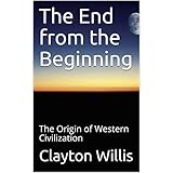 The End from the Beginning: The Origin of Western Civilization