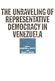 Book cover for The Unraveling of Representative Democracy in Venezuela