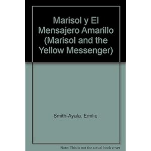 Marisol y el Mensajero Amarillo (Marisol and the Yellow Messenger) (Spanish Edition)