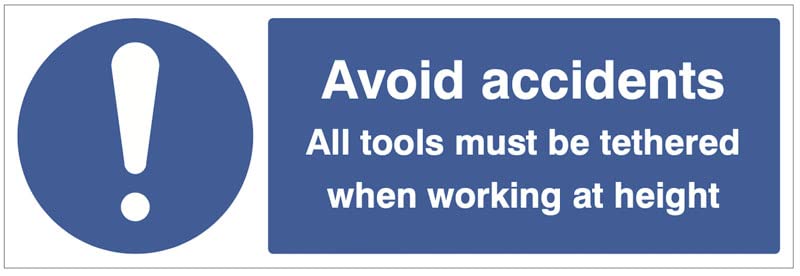 Avoid accidents All tools must be tethered when working at height (semi rigid pvc safety sign)