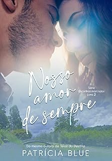 Livro Nosso amor de sempre (Série Encontros marcados Livro 2)