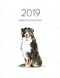 2019 Bernese Mountain Dog: Dated Weekly Planner With To Do Notes & Dog Quotes - Bernese Mountain Dog (Awesome Calendar Planners for Dog Owners) by 