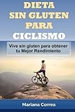 Image de DIETA SIN GLUTEN Para CICLISMO: Vive sin gluten para obtener tu Mejor Rendimiento (Spanish Edition)