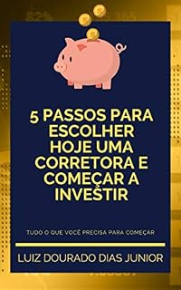 Livro 5 passos para Escolher Hoje uma Corretora e Começar a Investir