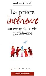 La  prière intérieure au coeur de la vie quotidienne