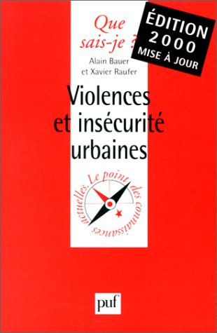 Amazon Fr Violences Et Insecurite Urbaines Bauer Alain Raufer Xavier Que Sais Je Livres