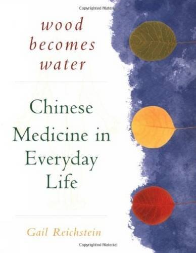Wood becomes water: chinese medicine in everyday life