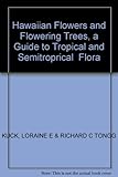 Front cover for the book Hawaiian Flowers and Flowering Trees: A Guide to Tropical & Semitropical Flora by Loraine E. Kuck