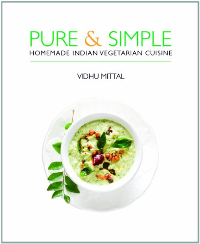 Pure & Simple: Homemade Indian Vegetarian Cuisine Pure & Simple: Homemade Indian Vegetarian Cuisine