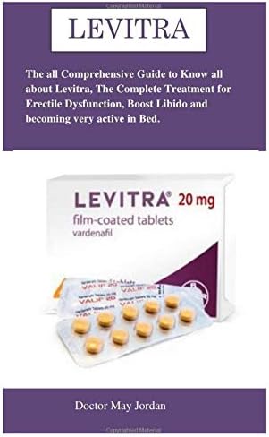Levitra: The all Comprehensive Guide to Know all about Levitra, The Complete Treatment for Erectile Dysfunction, Boost Libido and becoming very active in Bed. Paperback – January 10, 2019