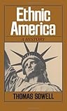 Ethnic America: A History, Thomas Sowell, 0465020755