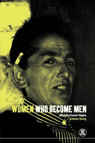 Women Who Become Men: Albanian Sworn Virgins (Dress, Body, Culture)