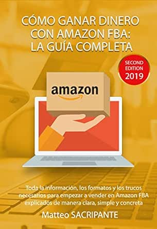 Amazon.com: CÓMO GANAR DINERO CON AMAZON FBA: LA GUÍA COMPLETA: Toda la información, los formatos y los trucos necesarios para empezar a vender en Amazon FBA explicados clara, simple y concreta (