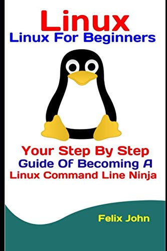 !Best Linux: Linux For Beginners: Your Step By Step Guide Of Becoming A Linux Command Line Ninja DOC