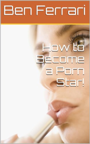 How to Become a Porn Star!
